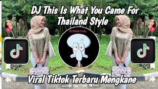 DJ THIS IS WHAT YOU CAME FOR THAILAND STYLE SOUND AA REMIX VIRAL TIKTOK TERBARU  YANG KALIAN CARI