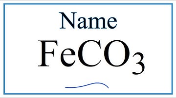 How to Write the Name for FeCO3