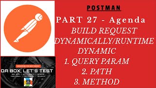 Part 27 - How to build request dynamically/runtime in postman?