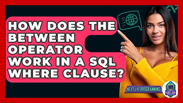 How Does The BETWEEN Operator Work In A SQL WHERE Clause? - Next LVL Programming