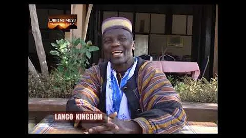 WAHENE MESU, THE LANGO KINGDOM  PT 2