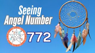 Discover the Meaning Behind Angel Number 772 ✨✨ | Spiritual Guidance & Messages 🕊️