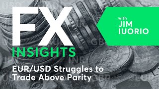 FX Insights: EUR/USD Struggles to Trade Above Parity