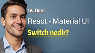 React - Material UI (mui) | Switch nedir? Dikkat edilmesi gerekenler!