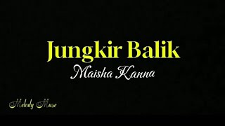 Jungkir balik || Maisha Kanna (Lirik Video)