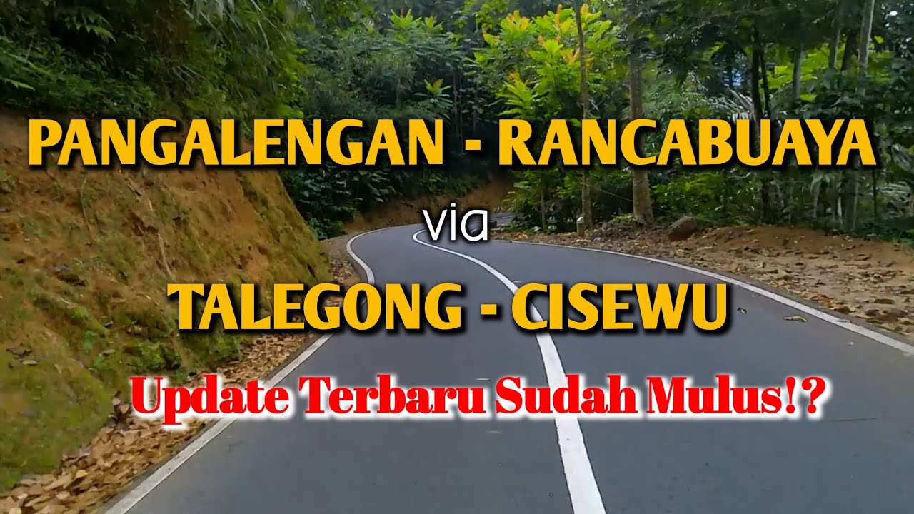 Pangalengan  - Rancabuaya  via Talegong - Cisewu   Update Terbaru Sudah Mulus  !?