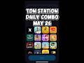 26 May 2026 Ton Station Daily Combo Today #tonstationairdrop #tonstationcombo