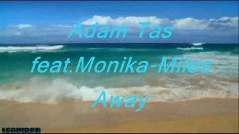Adam Tas feat.Monika-Miles Away (Unofficial video)