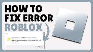 How To Fix Roblox Expected Channel Name Error (2025)