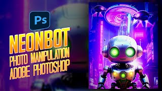 Photo Manipulation In Photoshop Neon Robot Cyberpunk Design Photoshop Speed Art Tutorial