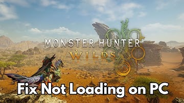 How To Fix Monster Hunter Wilds Stuck on Loading Screen/Not Loading Error On PC