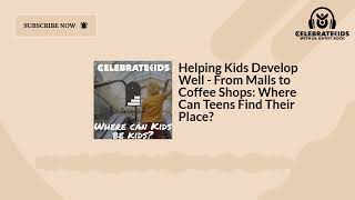 Helping Kids Develop Well - From Malls to Coffee Shops: Where Can Teens Find Their Place? |...