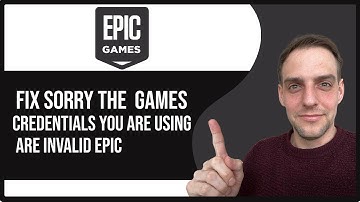 How To Fix Sorry the Credentials You Are Using are Invalid Epic Games