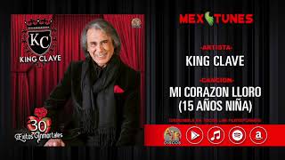 King Clave - Mi Corazon Lloro (15 Años Niña)