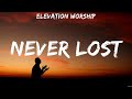 Elevation Worship - Never Lost (Lyrics) Even If, Surrounded, Another In The Fire