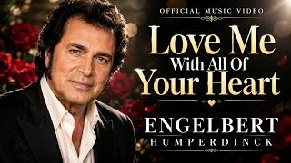 Love Me With All Of Your Heart - Engelbert Humperdinck || Romantic Classic Love Song