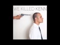 KENN - We Killed KENN Track 6 - Last Words