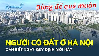 If You Own Land in Hanoi, You Need to Know This NEW REGULATION Immediately | CafeLand screenshot 3