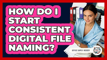 How Do I Start Consistent Digital File Naming?