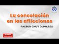 Chuy Olivares - La consolación en las aflicciones