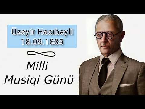 Milli Musiqi Günü Üzeyir Hacıbəyli 18 Sentyabr