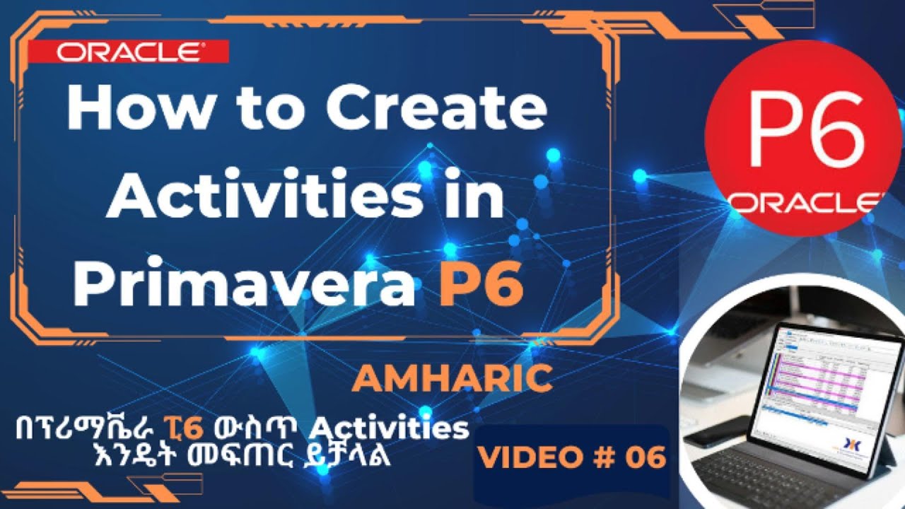 How to Create Activities in Primavera P6 | Amharic Tutorial