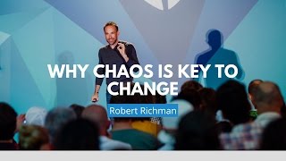 Why Chaos Is Key To Change | Robert Richman