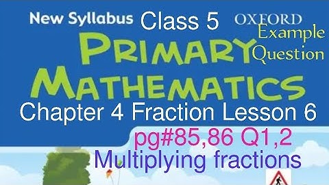 pg#85,86 Q#1 Chapter 4 Lesson 6 Multiplying fractions|New Oxford Syllabus Primary Mathematics Book 5