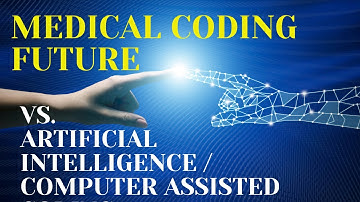 FUTURE OF MEDICAL CODING? COMPUTER ASSISTED CODING | A.I. ?