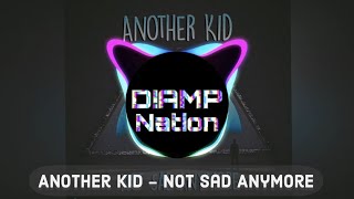 Another Kid - Not Sad Anymore