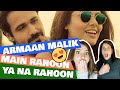 First Italian Reaction to ARMAAN MALIK - MAIN RAHOON YA NA RAHOON