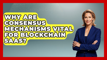 Why Are Consensus Mechanisms Vital For Blockchain SaaS? - The SaaS Pros Breakdown
