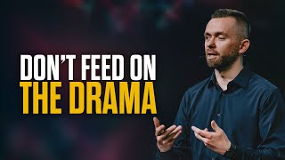 Don't Feed on Drama