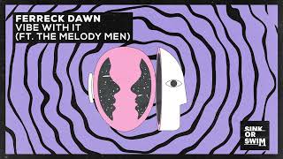 Ferreck Dawn - Vibe With It (feat. The Melody Men) [] Resimi