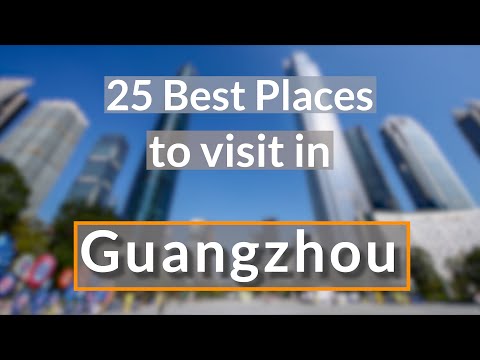 Vidéo: Meilleurs sites à visiter à Guangzhou