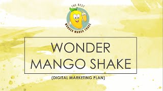 Group 2 | Digital Marketing Plan of WONDER MANGO SHAKE (Assignment 3)