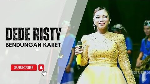 BENDUNGAN KARET Voc DEDE RISTY I LIVE MUSIC " DEDE RISTY " GANJENE PANTURA I