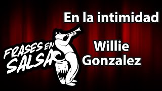 En la intimidad Letra - Willie Gonzalez (Frases en Salsa)