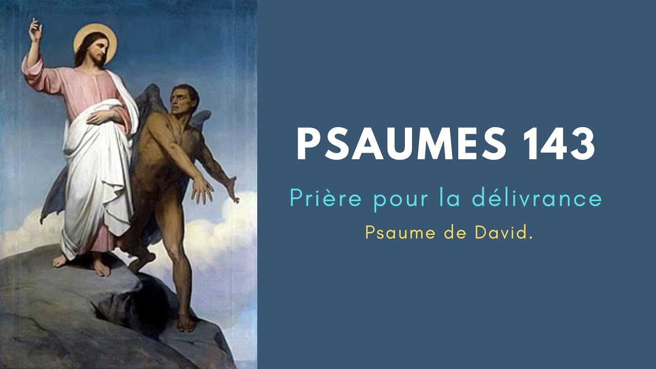 Psaumes 143 Prière pour la délivrance 