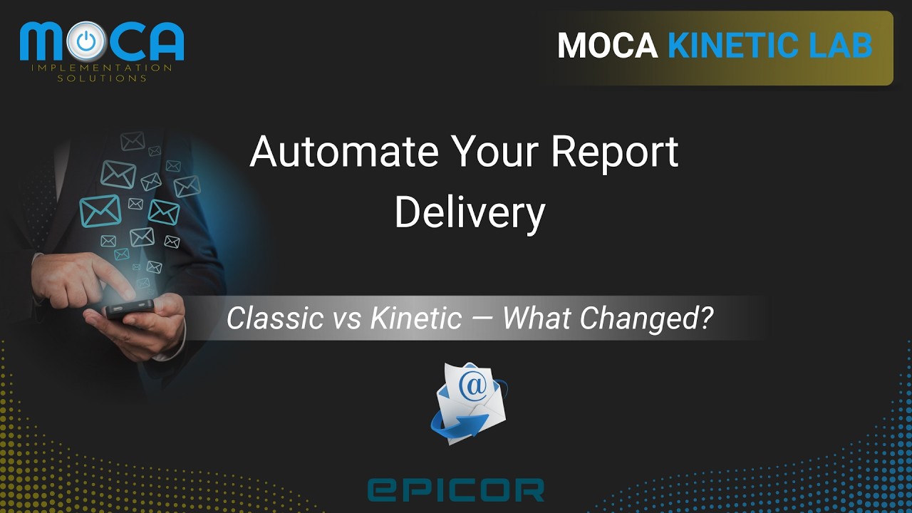 Automating Report Delivery in Epicor Kinetic | What Changed?
