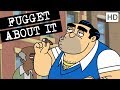 Theme song  fugget about it  adult cartoon  clip  tv show