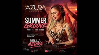 Bella Azura - Summer Groove | AZURA SESSIONS Vol. 01 | Tech House Set