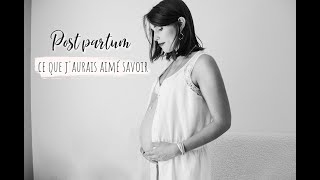 POST PARTUM - ce que j'aurais aimé savoir