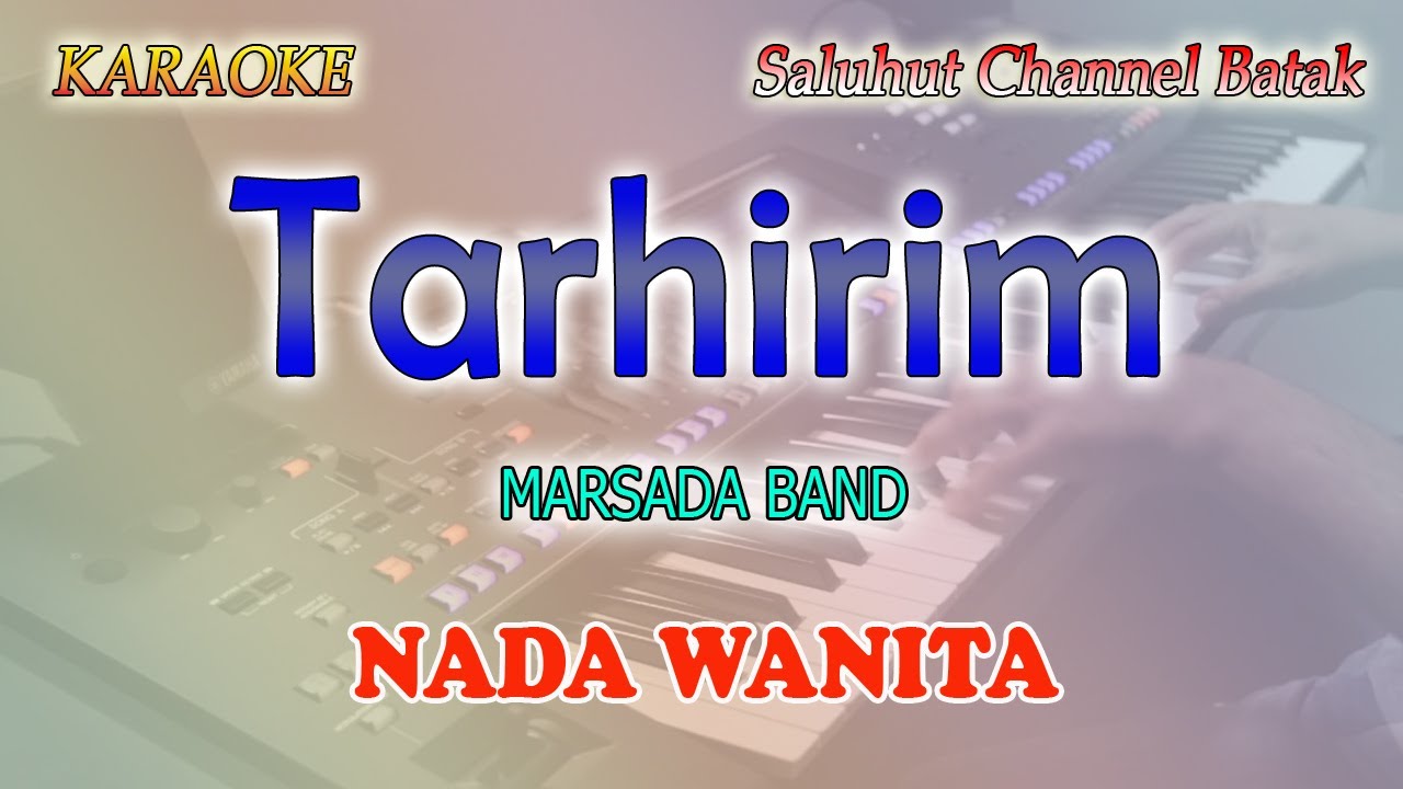 TARHIRIM ll KARAOKE CHA CHA BATAK ll MARSADA BAND ll NADA WANITA B=DO