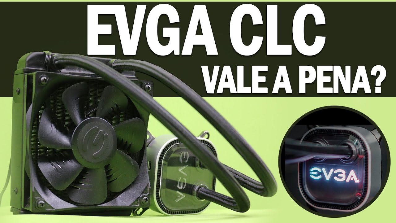« Lançamento » Water Cooler EVGA CLC 120 Vale a Pena??? YouTube