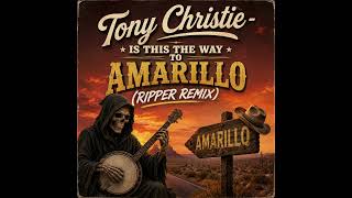 Tony Christie - Is This The Way To Amarillo Ripper Remix