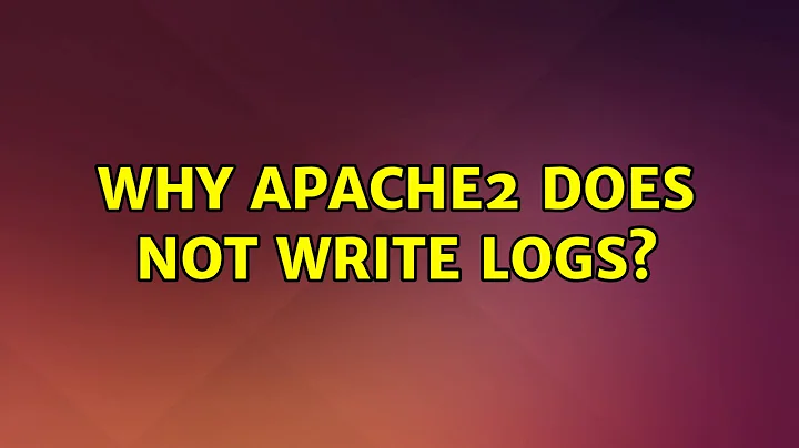 Ubuntu: Why Apache2 does not write logs?