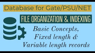 58. File Organization & Indexing | Fixed & Variable length records | Database for GATE, NET, NIELIT