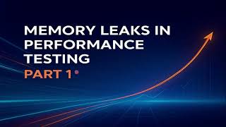 Memory Leaks In Performance Testing Part 1