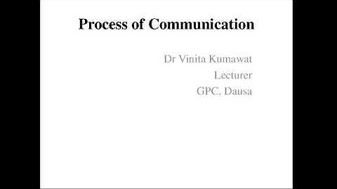 Process of Communication by Dr Vinita Kumawat, Lecturer, GPC, Dausa